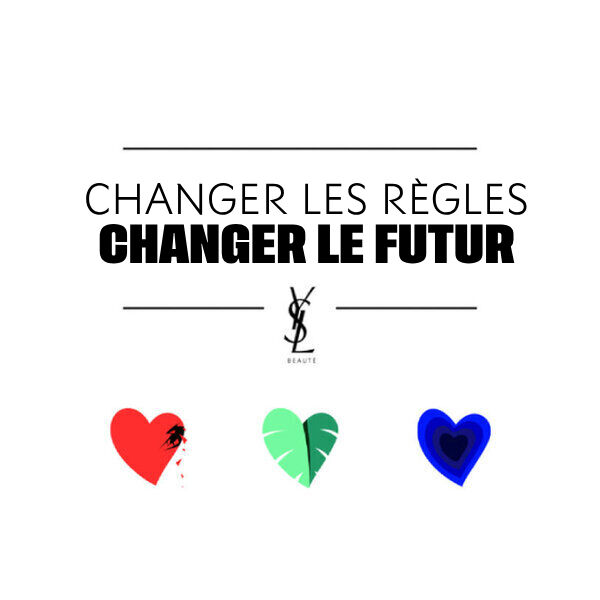 Texte sur fond blanc : "Changer les regles, changer le futur" avec des coeurs rouge, vert, et bleu. Logo Yves Saint Laurent en bas.